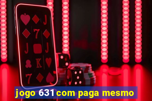 jogo 631 com paga mesmo